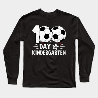 100 Days Of Kindergarten Teacher 100th Day Of School Soccer Long Sleeve T-Shirt